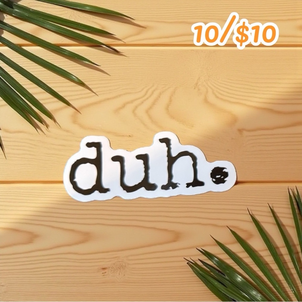 Duh. Word Sticker – Funny Text Decal - Approximately 3”